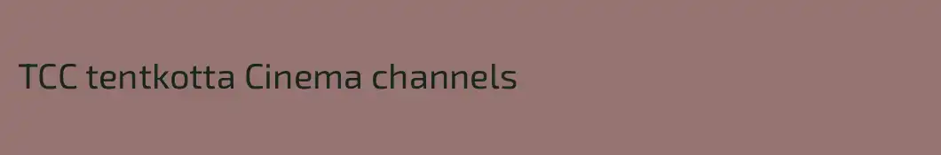 TCC tentkotta Cinema channels
